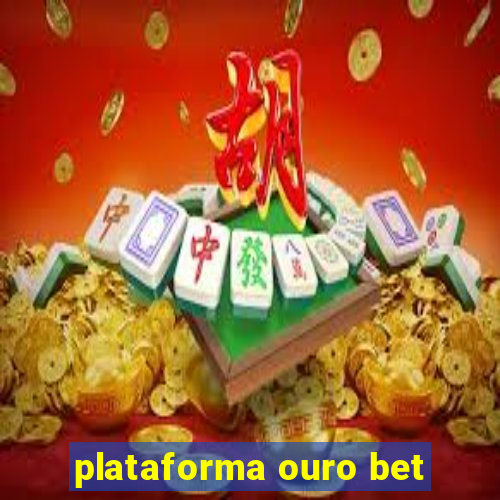 plataforma ouro bet